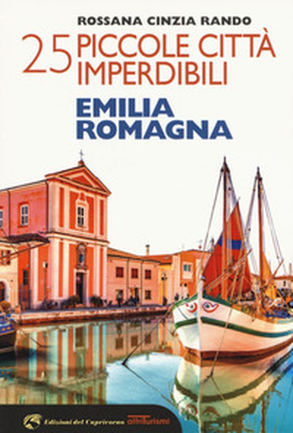 25 piccole città imperdibili dell'Emilia Romagna - Librerie.coop 25 piccole città imperdibili dell'Emilia Romagna - Librerie.coop