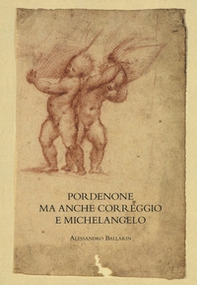 Pordenone ma anche Correggio e Michelangelo - Librerie.coop Pordenone ma anche Correggio e Michelangelo - Librerie.coop