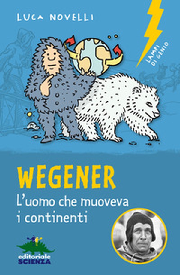 Wegener. L'uomo che muoveva i continenti - Librerie.coop Wegener. L'uomo che muoveva i continenti - Librerie.coop