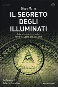 Il segreto degli illuminati. Dalle origini ai giorni nostri: storia dell'Occhio che Tutto Vede - Librerie.coop
