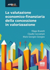 La valutazione economico-finanziaria della concessione in valorizzazione. Aggiornato al D.Lgs. 31 marzo 2023, n.36 - Librerie.coop