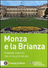Monza e la Brianza. Itinerari turistici tra le ville di delizia - Librerie.coop