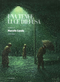 Una tenue luce diffusa. La pittura di Marcello Carollo 1914-2004 - Librerie.coop