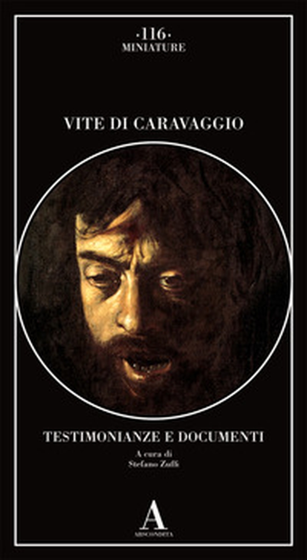 Vite di Caravaggio. Testimonianze e documenti - Librerie.coop Vite di Caravaggio. Testimonianze e documenti - Librerie.coop