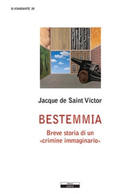 Bestemmia. Breve storia di un «crimine immaginario» - Librerie.coop