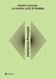 Marianna Procopio. Lunga luce d'ombra - Librerie.coop