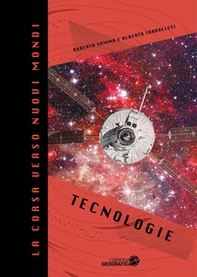 La corsa verso nuovi mondi. Tecnologie - Librerie.coop