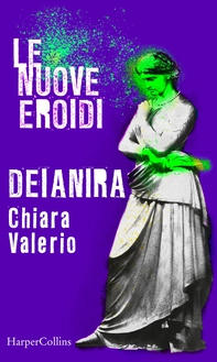 Deianira | Le nuove Eroidi - Librerie.coop Deianira | Le nuove Eroidi - Librerie.coop