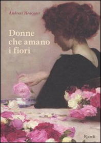 Donne che amano i fiori - Librerie.coop