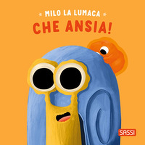 Milo la lumaca. Che ansia! - Librerie.coop