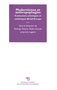Modernismes et anthropophagies. Connexions artistiques et esthétiques Brésil-Europe - Librerie.coop Modernismes et anthropophagies. Connexions artistiques et esthétiques Brésil-Europe - Librerie.coop