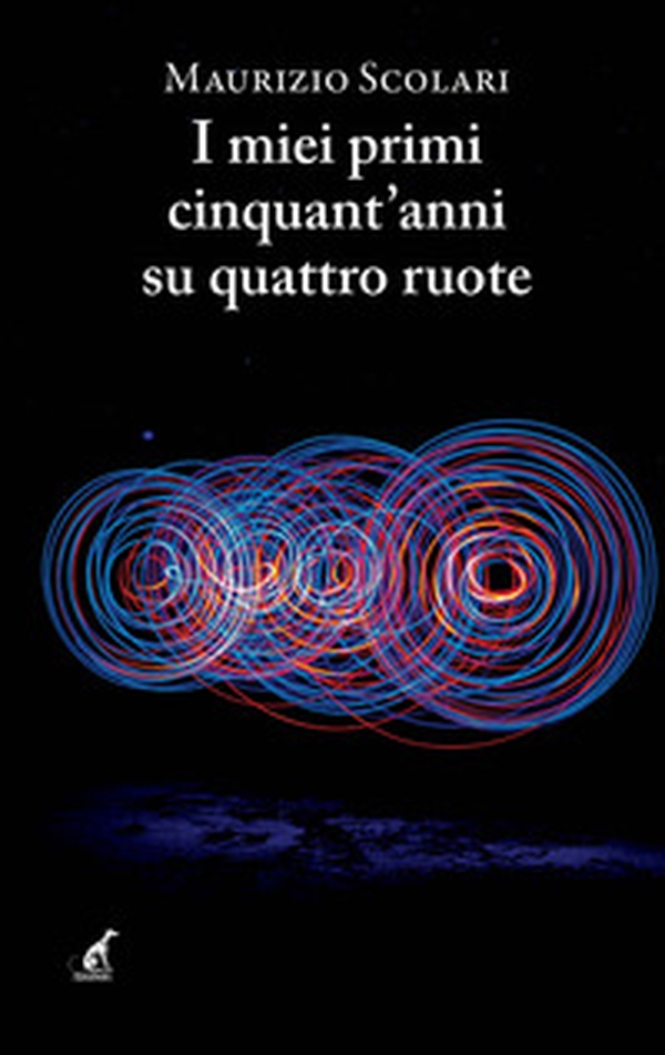 I miei primi cinquant'anni su quattro ruote - Librerie.coop I miei primi cinquant'anni su quattro ruote - Librerie.coop