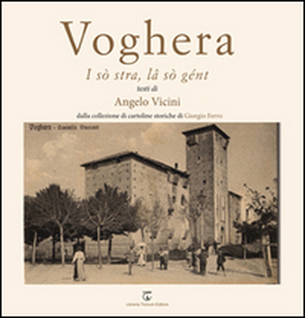 Voghera. I sò stra, la sò gént - Librerie.coop Voghera. I sò stra, la sò gént - Librerie.coop