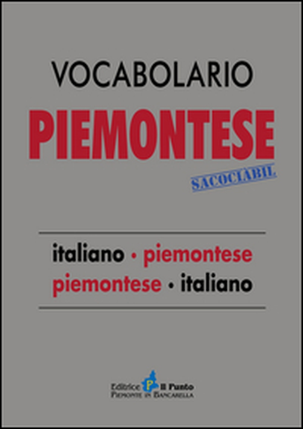 Vocabolario piemontese sacociàbil. Italiano-piemontese, piemontese-italiano - Librerie.coop Vocabolario piemontese sacociàbil. Italiano-piemontese, piemontese-italiano - Librerie.coop