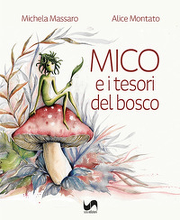 Mico e i tesori del bosco - Librerie.coop