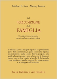 La valutazione della famiglia. Un approccio terapeutico basato sulla teoria boweniana - Librerie.coop La valutazione della famiglia. Un approccio terapeutico basato sulla teoria boweniana - Librerie.coop