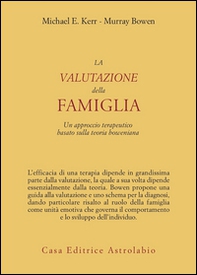 La valutazione della famiglia. Un approccio terapeutico basato sulla teoria boweniana - Librerie.coop