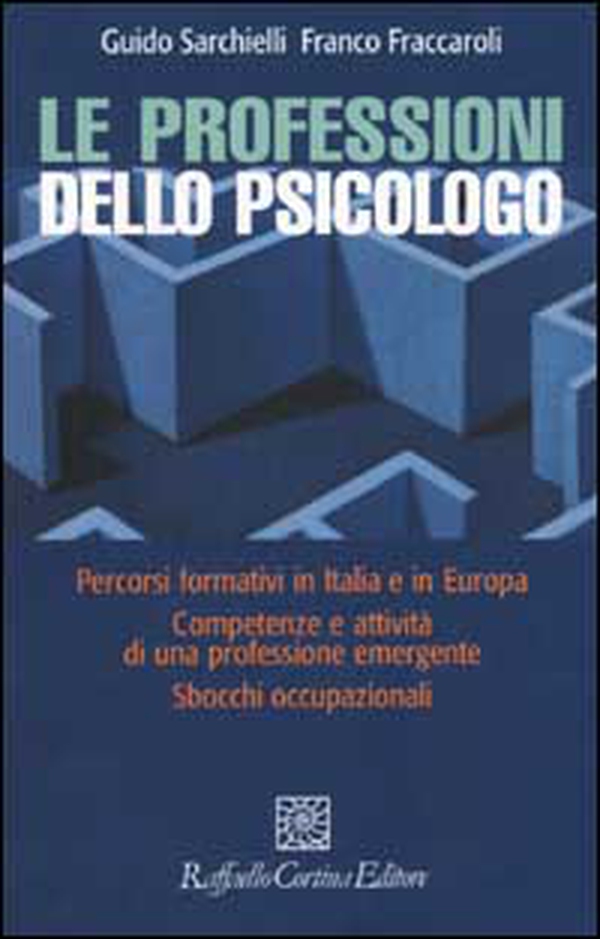 Le professioni dello psicologo. Percorsi formativi in Italia e in Europa. Competenze e attività di una professione emergente. Sbocchi occupazionali - Librerie.coop Le professioni dello psicologo. Percorsi formativi in Italia e in Europa. Competenze e attività di una professione emergente. Sbocchi occupazionali - Librerie.coop