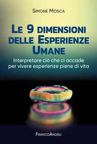 Le 9 dimensioni delle esperienze umane. Interpretare ciò che ci accade per vivere esperienze piene di vita - Librerie.coop
