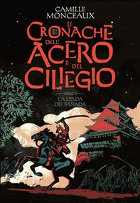 La spada dei Sanada. Le cronache dell'acero e del ciliegio - Vol. 2 - Librerie.coop La spada dei Sanada. Le cronache dell'acero e del ciliegio - Vol. 2 - Librerie.coop