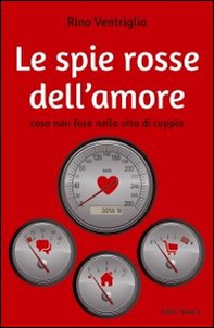 Le spie rosse dell'amore. Cosa non fare nella vita di coppia - Librerie.coop