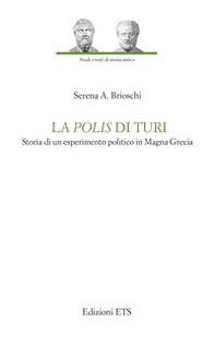 La polis di Turi. Storia di un esperimento politico in Magna Grecia - Librerie.coop La polis di Turi. Storia di un esperimento politico in Magna Grecia - Librerie.coop