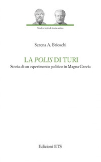La polis di Turi. Storia di un esperimento politico in Magna Grecia - Librerie.coop