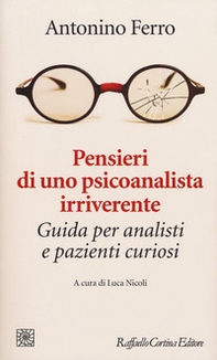 Pensieri di uno psicoanalista irriverente. Guida per analisti e pazienti curiosi - Librerie.coop