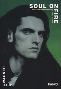 Soul on fire. Peter Steele tra Carnivore e Type O Negative - Librerie.coop