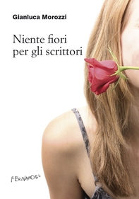 Niente fiori per gli scrittori - Librerie.coop Niente fiori per gli scrittori - Librerie.coop