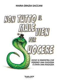 Non tutto il male vien per suocere. Dove si dimostra che persino una suocera è stata una ragazza - Librerie.coop
