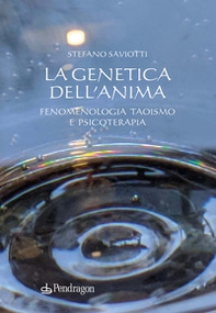 La genetica dell'anima. Fenomenologia, Taoismo e psicoterapia - Librerie.coop