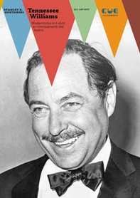 Tennessee Williams. Modernismo in t-shirt e i rinnovamenti del teatro - Librerie.coop