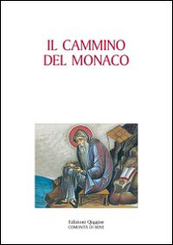 Il cammino del monaco. La vita monastica secondo la tradizione dei padri - Librerie.coop Il cammino del monaco. La vita monastica secondo la tradizione dei padri - Librerie.coop
