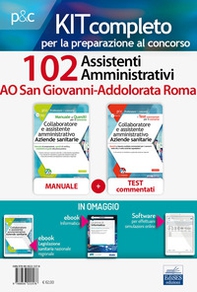 Kit concorso 102 assistenti amministrativi AO San Giovanni-Addolorata Roma. Manuale, test commentati, modulistica e raccolta normativa - Librerie.coop