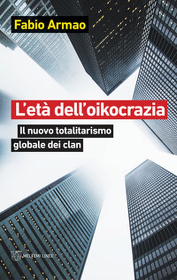 L'età dell'oikocrazia. Il nuovo totalitarismo globale dei clan - Librerie.coop L'età dell'oikocrazia. Il nuovo totalitarismo globale dei clan - Librerie.coop
