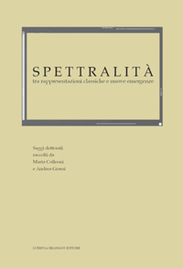 Spettralità, tra rappresentazioni classiche e nuove emergenze - Librerie.coop Spettralità, tra rappresentazioni classiche e nuove emergenze - Librerie.coop