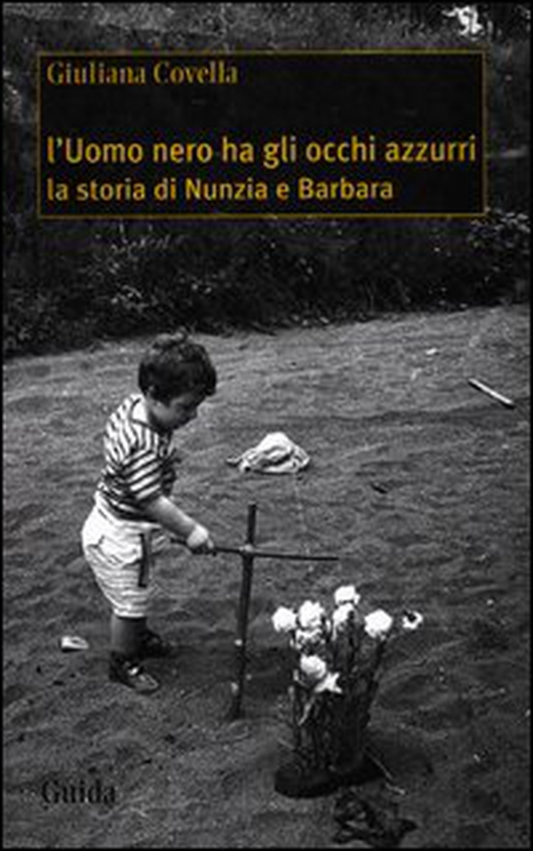 L'uomo nero ha gli occhi azzurri. La storia di Nunzia e Barbara - Librerie.coop L'uomo nero ha gli occhi azzurri. La storia di Nunzia e Barbara - Librerie.coop