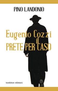 Eugenio Cozzi il prete per caso - Librerie.coop