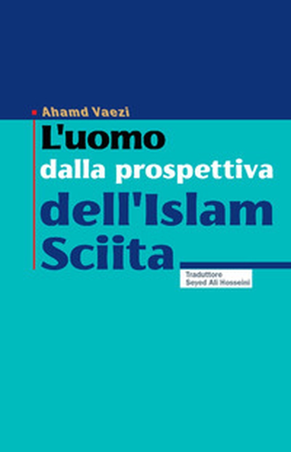 L'uomo dalla prospettiva dell'Islam Sciita - Librerie.coop L'uomo dalla prospettiva dell'Islam Sciita - Librerie.coop