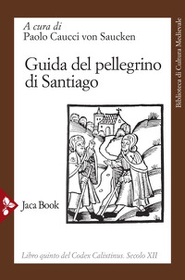 Guida del pellegrino di Santiago. Codex Calixtinus - Librerie.coop Guida del pellegrino di Santiago. Codex Calixtinus - Librerie.coop