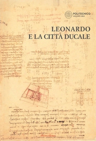 Leonardo e la città ducale - Librerie.coop