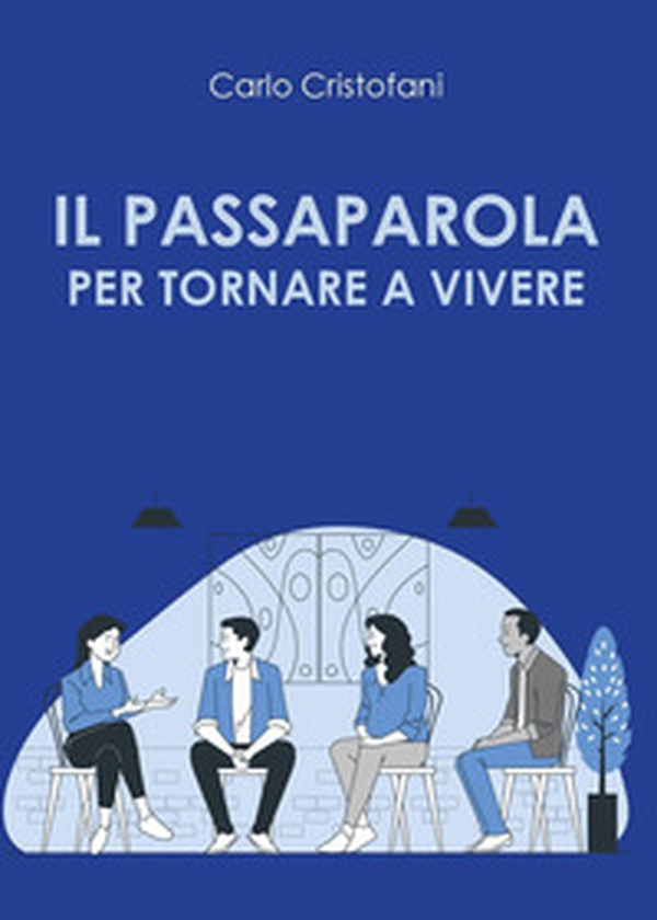Il passaparola per tornare a vivere - Librerie.coop Il passaparola per tornare a vivere - Librerie.coop