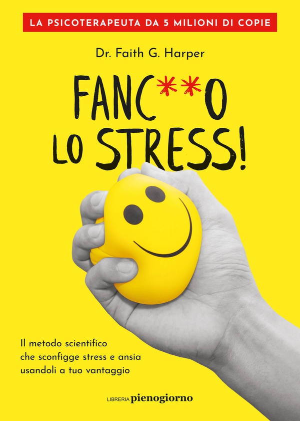 Fanc**o lo stress! - Librerie.coop Fanc**o lo stress! - Librerie.coop
