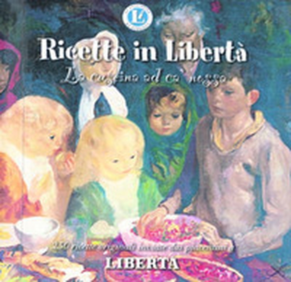 Ricette in libertà. La cüseina ad ca' nossa - Librerie.coop Ricette in libertà. La cüseina ad ca' nossa - Librerie.coop