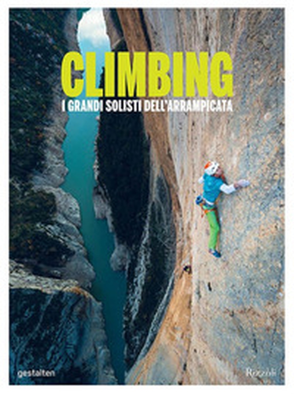 Climbing. I grandi solisti dell'arrampicata - Librerie.coop Climbing. I grandi solisti dell'arrampicata - Librerie.coop