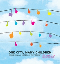 One city, many children. Reggio Emilia, a history of the present - Librerie.coop