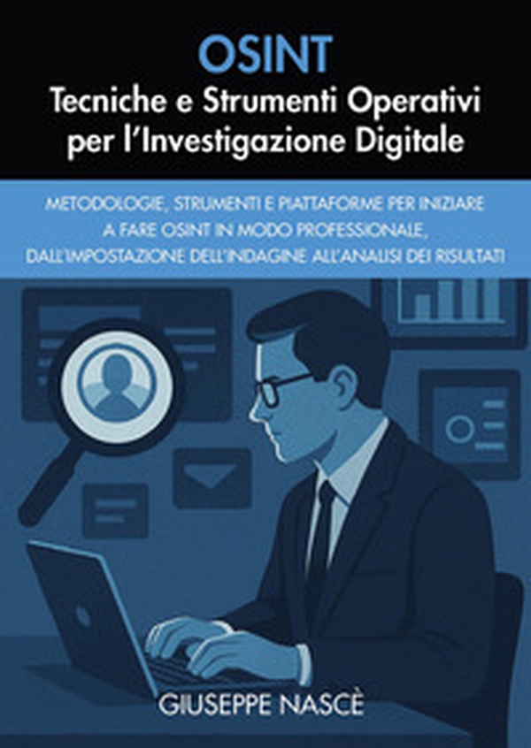 OSINT. Tecniche e strumenti operativi per l'investigazione digitale - Librerie.coop OSINT. Tecniche e strumenti operativi per l'investigazione digitale - Librerie.coop
