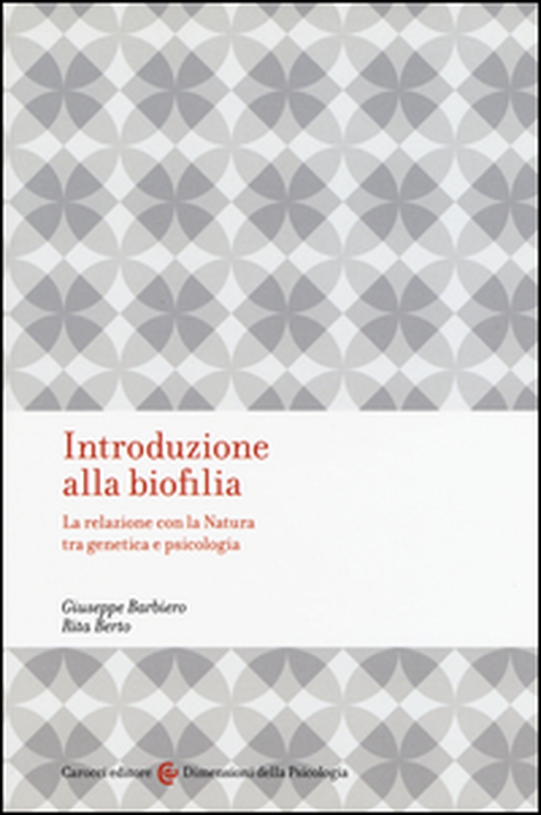 Introduzione alla biofilia. La relazione con la natura tra genetica e psicologia - Librerie.coop Introduzione alla biofilia. La relazione con la natura tra genetica e psicologia - Librerie.coop