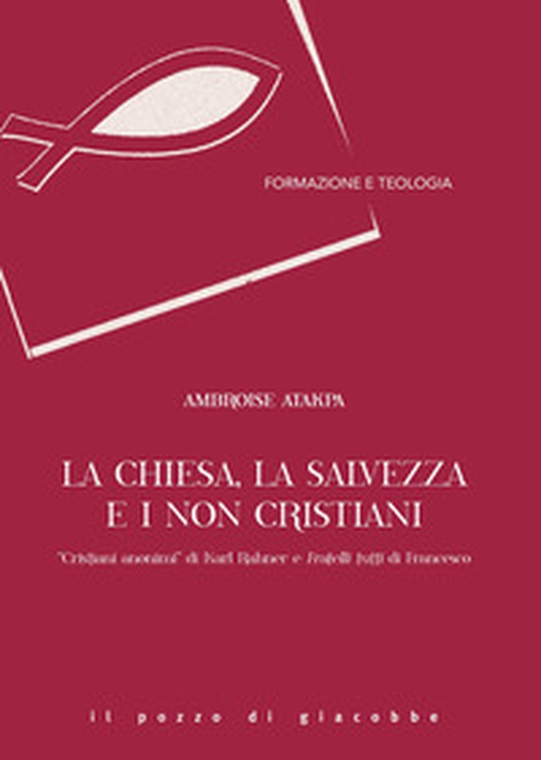 La Chiesa, la salvezza e i non cristiani. «Cristiani anonimi» di Karl Rahner e Fratelli tutti di Francesco - Librerie.coop La Chiesa, la salvezza e i non cristiani. «Cristiani anonimi» di Karl Rahner e Fratelli tutti di Francesco - Librerie.coop